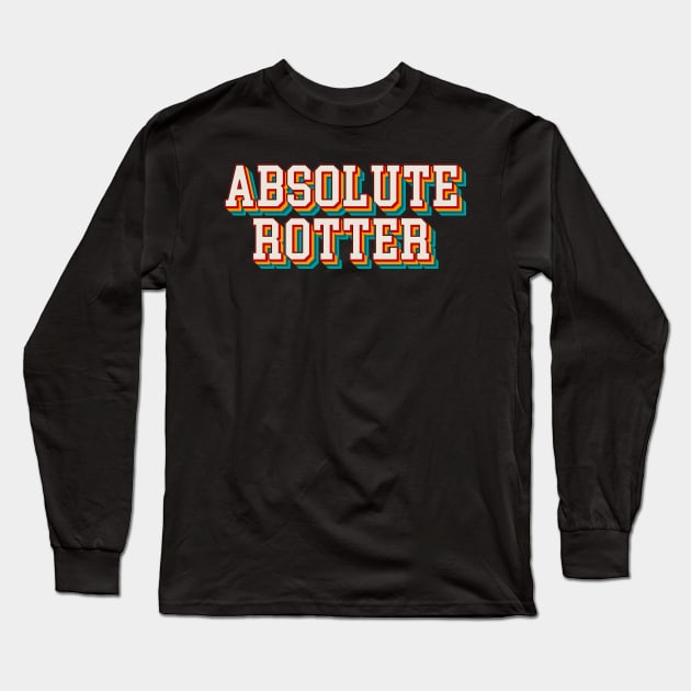 Absolute Rotter Long Sleeve T-Shirt by n23tees